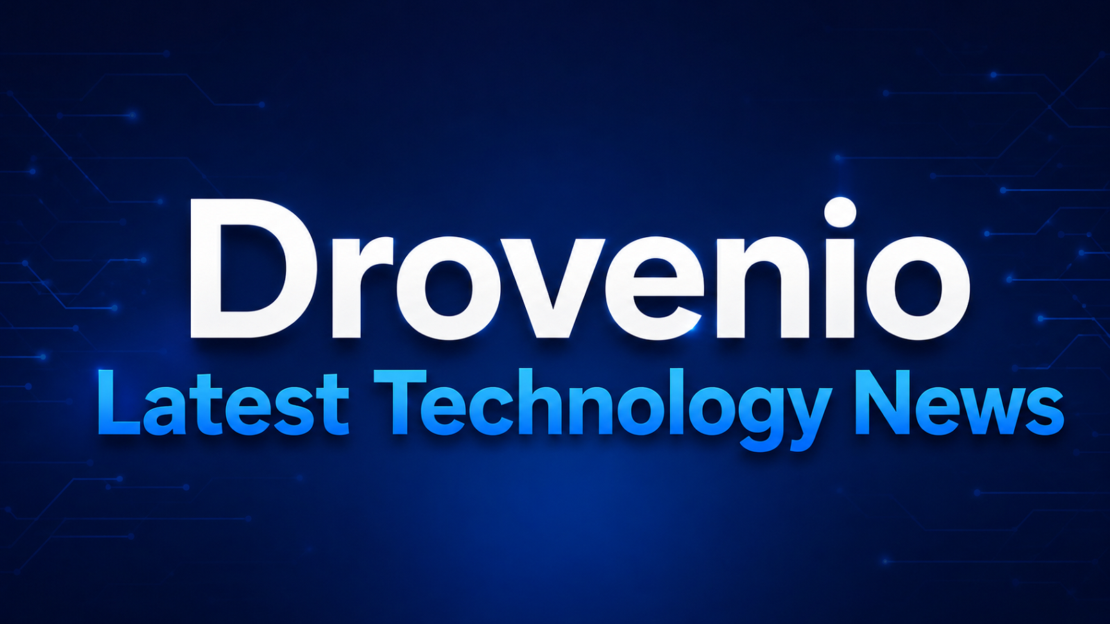 Drovenio Latest Technology News